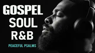 BEST Relaxing Psalms R&B 🎧 Christian Gospel Music for Prayer & Sleep