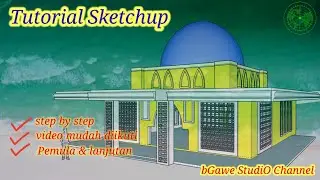 Tutorial Sketchup Mudah untuk Pemula dan lanjutan Desain Mesjid/Mushola
