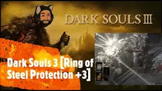 Dark Souls 3 [Ring of Steel Protection +3]