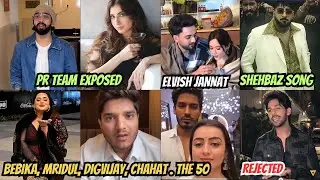 Farrhana PR Exposed, Bebika, Mridul, Shrutika, Digvijay, Chahat in The 50, Shehbaz & Elvish Song