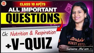 Nutrition + Respiration | Most IMPORTANT Qs + VQuiz | Class 10 AP/TS | Sunaina Mam