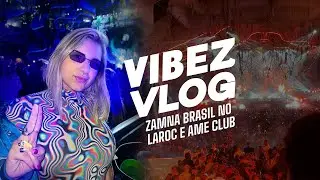 EXPERI&Ecirc;NCIA ZAMNA BRASIL | VIBEZ VLOG LAROC AME CLUB