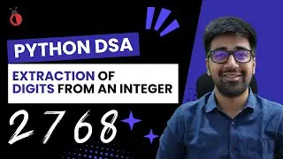 DSA in Python - Extraction of Digits Using Loops - Part 5 [Hindi] | Code & Debug