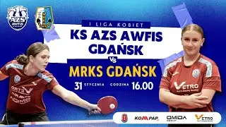 LIVE: KS AZS AWFiS Gdańsk - MRKS Gdańsk | I liga kobiet - tenis stołowy