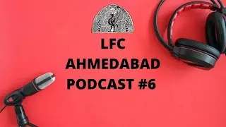 LFC Ahmedabad | Podcast Gameweek 6 | #FPL