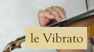 Interprétation cours 09 / 19 - vibrato - Apprendre le Violon avec olivier Lesseur
