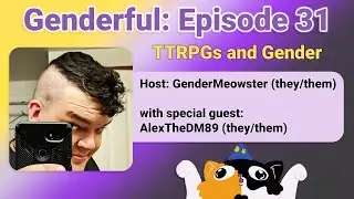 Genderful E31: TTRPGs and gender with AlexTheDM89