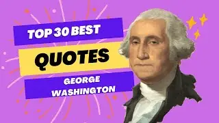 30 Best Quotes By George Washington // The first president of the United States