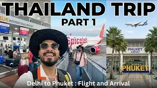 Delhi to Thailand 🇹🇭 | Airport Check-In, SpiceJet Flight & Phuket Arrival | Part 1 #thailandtrip