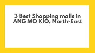 3 Best Shopping malls in ANG MO KIO, North-East | Retail malls