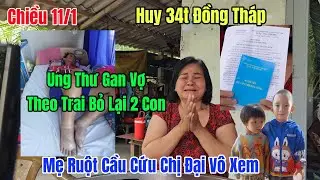 Chiều 11/1 Mẹ Ruột Vái Lạy Xin CĐM Giúp Đỡ Con Trai 34t Ung Thư Vợ Bỏ Theo Trai Chị Đại Vô Xem