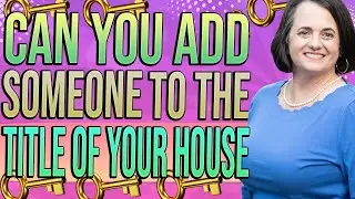 How To Add Someone To Your House Title | Add People to House
