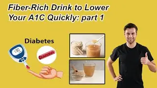 Discover the Power of This Fiber Rich Drink to Lower Your A1C Quickly: part 1 Diabetes management