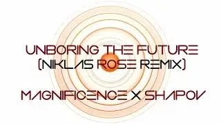 Magnificence x Shapov - Unboring The Future (Niklas Rose Remix Contest Bootleg)