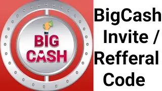 BigCash Invite Code | BigCash Refferal Code