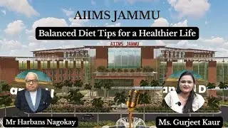 Balanced Diet Tips for a Healthier Life | Gurjeet Kaur, Dietician at AIIMS Jammu