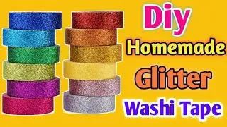 Diy Homemade Glitter Washi Tape | Diy Washi Tape | How to make washi tape | Homemade glitter tape