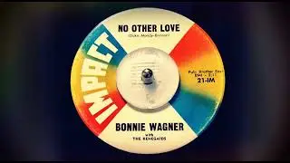 TEEN Bonnie Wagner with The Renegaids - No Other Love (1962)