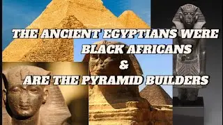 ANCIENT EGYPTIANS WERE BLACK AFRICANS