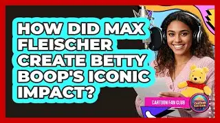 How Did Max Fleischer Create Betty Boop's Iconic Impact? - Cartoon Fan Club