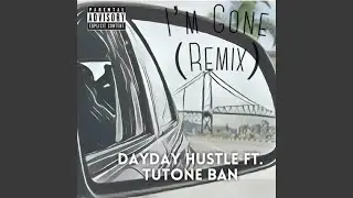 I'm Gone (feat. Tutone Ban) (Remix)