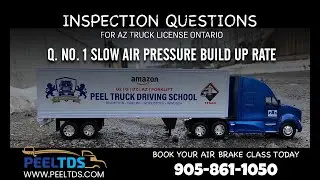 Q. No.1 Slow Air Pressure Build Up Rate | AZ Truck License Ontario Canada | Truck Training Canada