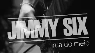 JIMMY SIX - RUA DO MEIO (VIDEOCLIPE)