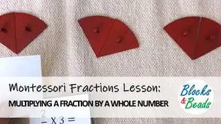 Multiplying a Fraction by a Whole Number | Montessori
