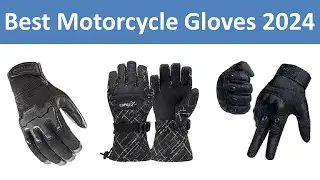 Top 5 Best Motorcycle Gloves in 2024
