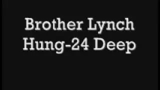 Brother Lynch Hung-24 Deep