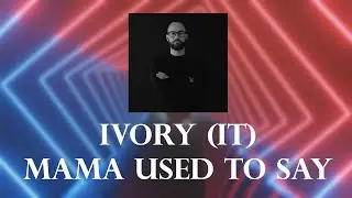Ivory - Mama Used To Say (Unreleased)