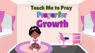 A Prayer for Growth | Teach Me To Pray | Children's Prayer Song