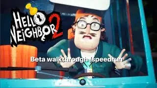 Hello neighbor 2 beta walkthrough/speedrun