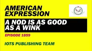 American Expression E1859 A nod is as good as a wink