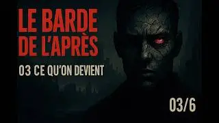 👉 Le Barde de l&rsquo;Apr&egrave;s &ndash; 03 Ce qu&rsquo;on Devient (Version Longue) 🌑 | Saga Rock Post-Apocalyptique