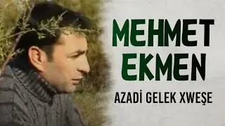 Mehmet Ekmen - Azad Gelek Xweşe
