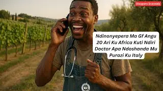 Ndinonyepera Ma Gf Angu 20 Ari Ku Africa Kuti Ndiri Doctor Apa Ndoshanda Mu Purazi Ku Italy