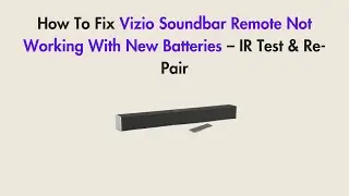 How To Fix Vizio Soundbar Remote Not Working With New Batteries &ndash; IR Test & Re-Pair