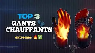 Top 3 Gants Chauffants 2025 + Le Chauffe-Main Bonus &agrave; Absolument Avoir ! (Incroyables 🔥)