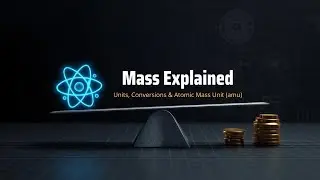 Mass Explained | Units, Conversions & Atomic Mass Unit (amu) | Basics of Measurement