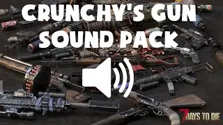 Crunchy's Gun Sound Pack | 7 Days To Die Mod Showcase