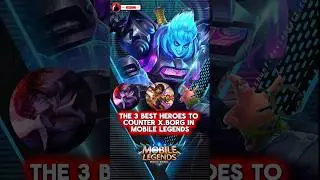 The 3 best heroes to counter X.Borg in Mobile Legends #mobilelegends #mlbb #capcut #xborgtopglobal