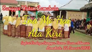 Ina Mo Hai Ata Kiri//Sanggar Watan Lamahala//Safari Budaya Baran Tawan Adonara//Lamahala//220123