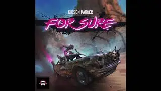 Gibson Parker - For Sure
