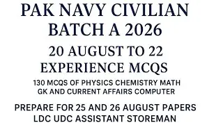 PAK NAVY Civilian Batch A 2026 | 130 MCQs Experience Test Prep (20&ndash;22 August)