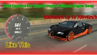 Best Gearbox Settings For Bugatti Veyron Without Engine Swap 550+Km/h | Car Parking Multiplayer