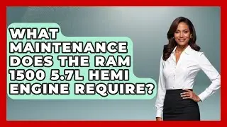 What Maintenance Does The Ram 1500 5.7L Hemi Engine Require? - Big Truck Lovers