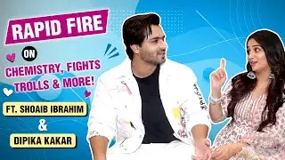 Dipika Kakar & Shoaib Ibrahim FUN Rapid Fire Round On Chemistry, Fights, Fans & More