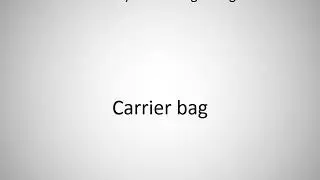 How to say Carrier bag in English?