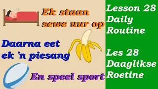 Learn Afrikaans for Beginners | Daily routine | Daaglikse roetine |  Lesson 28